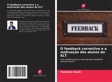 Capa do livro de O feedback correctivo e a motivação dos alunos do ELT 