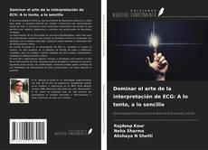 Capa do livro de Dominar el arte de la interpretación de ECG: A lo tonto, a lo sencillo 