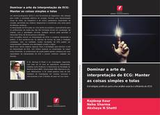 Buchcover von Dominar a arte da interpretação de ECG: Manter as coisas simples e tolas