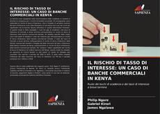 Bookcover of IL RISCHIO DI TASSO DI INTERESSE: UN CASO DI BANCHE COMMERCIALI IN KENYA