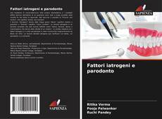 Couverture de Fattori iatrogeni e parodonto