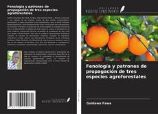 Couverture de Fenología y patrones de propagación de tres especies agroforestales