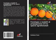 Fenologia e modelli di propagazione di tre specie agroforestali的封面