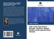 Sidi Larbi Cherkaoui - Glaube, Mythos, Babel: Studie eines gemischten Tanzes kitap kapağı