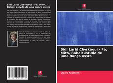 Capa do livro de Sidi Larbi Cherkaoui - Fé, Mito, Babel: estudo de uma dança mista 