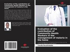 Buchcover von Evaluation of the contribution of Community Health Workers in the management of malaria in the home