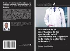 Couverture de Evaluación de la contribución de los agentes de salud comunitarios en la gestión de la malaria a domicilio en Burundi