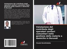 Bookcover of Valutazione del contributo degli operatori sanitari comunitari nella gestione della malaria a domicilio in Burundi