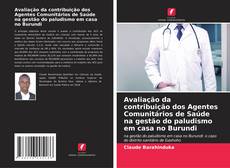 Buchcover von Avaliação da contribuição dos Agentes Comunitários de Saúde na gestão do paludismo em casa no Burundi