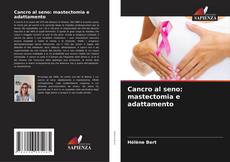 Couverture de Cancro al seno: mastectomia e adattamento