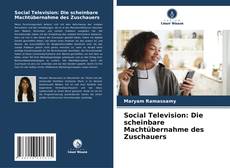 Social Television: Die scheinbare Machtübernahme des Zuschauers kitap kapağı