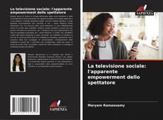 Couverture de La televisione sociale: l'apparente empowerment dello spettatore