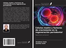 Bookcover of Células madre y factores de crecimiento en la regeneración periodontal