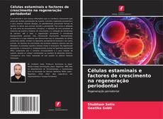 Bookcover of Células estaminais e factores de crescimento na regeneração periodontal