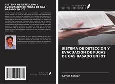 Bookcover of SISTEMA DE DETECCIÓN Y EVACUACIÓN DE FUGAS DE GAS BASADO EN IOT