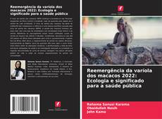 Bookcover of Reemergência da varíola dos macacos 2022: Ecologia e significado para a saúde pública