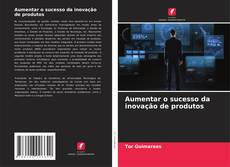 Aumentar o sucesso da inovação de produtos kitap kapağı