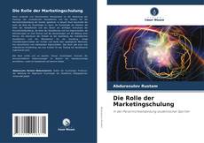 Die Rolle der Marketingschulung kitap kapağı