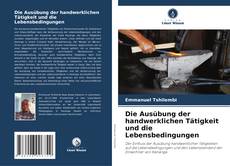 Die Ausübung der handwerklichen Tätigkeit und die Lebensbedingungen kitap kapağı