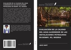 Bookcover of EVALUACIÓN DE LA CALIDAD DEL AGUA ALREDEDOR DE LAS INSTALACIONES PETROLERAS EN BONNY, RS, NIGERIA