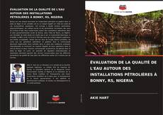 Buchcover von ÉVALUATION DE LA QUALITÉ DE L'EAU AUTOUR DES INSTALLATIONS PÉTROLIÈRES À BONNY, RS, NIGERIA