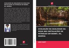 Capa do livro de AVALIAÇÃO DA QUALIDADE DA ÁGUA NAS INSTALAÇÕES DE PETRÓLEO EM BONNY, RS, NIGÉRIA 