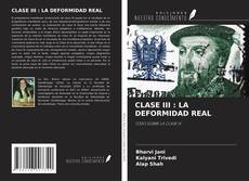 CLASE III : LA DEFORMIDAD REAL kitap kapağı