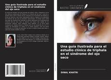 Portada del libro de Una guía ilustrada para el estudio clínico de triphala en el síndrome del ojo seco