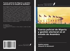 Buchcover von Fuerza policial de Nigeria y gestión electoral en el estado de Anambra
