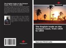 Capa do livro de The English trade on the Quaqua Coast, from 1830 to 1854 
