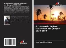 Couverture de Il commercio inglese sulla costa dei Quaqua, 1830-1854