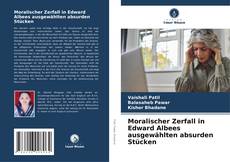 Moralischer Zerfall in Edward Albees ausgewählten absurden Stücken的封面