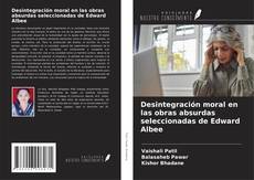 Couverture de Desintegración moral en las obras absurdas seleccionadas de Edward Albee