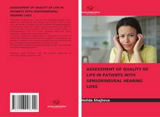 Bookcover of ASSESSMENT OF QUALITY OF LIFE IN PATIENTS WITH SENSORINEURAL HEARING LOSS