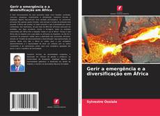 Couverture de Gerir a emergência e a diversificação em África