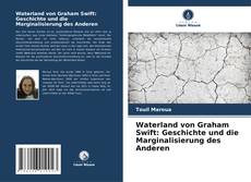 Waterland von Graham Swift: Geschichte und die Marginalisierung des Anderen kitap kapağı