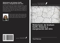 Couverture de Waterland, de Graham Swift: Historia y marginación del otro