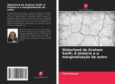 Capa do livro de Waterland de Graham Swift: A história e a marginalização do outro 