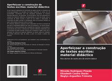 Bookcover of Aperfeiçoar a construção de textos escritos: material didáctico