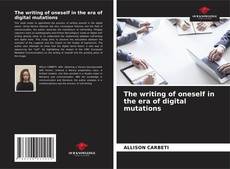 Capa do livro de The writing of oneself in the era of digital mutations 