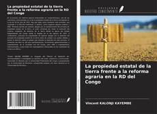 Borítókép a  La propiedad estatal de la tierra frente a la reforma agraria en la RD del Congo - hoz