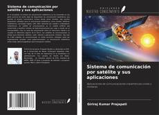 Bookcover of Sistema de comunicación por satélite y sus aplicaciones