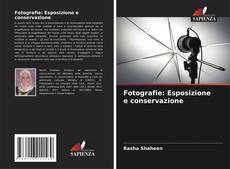 Bookcover of Fotografie: Esposizione e conservazione