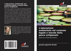 Bookcover of L'educazione ambientale nel contesto legale e morale della pesca artigianale