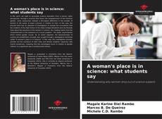 Bookcover of A woman's place is in science: what students say