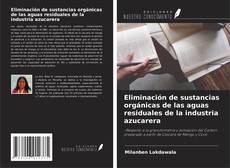 Bookcover of Eliminación de sustancias orgánicas de las aguas residuales de la industria azucarera