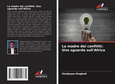 Bookcover of La madre dei conflitti: Uno sguardo sull'Africa