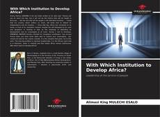 Bookcover of With Which Institution to Develop Africa?