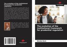 The evolution of the institutional framework for prudential regulation的封面