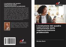Couverture de L'evoluzione del quadro istituzionale della regolamentazione prudenziale